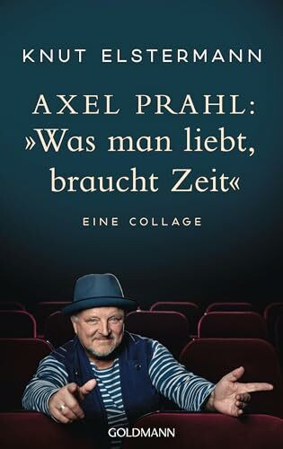Axel Prahl: »Was man liebt, braucht Zeit«: Eine Collage