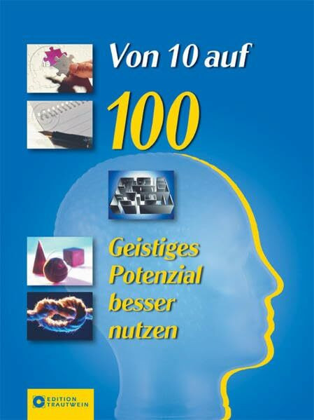 Total genial: So nutzen Sie Ihr geistiges Potenzial zu 100 Prozent