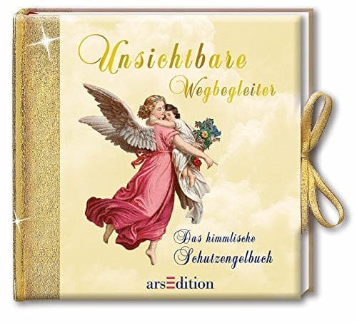 Unsichtbare Wegbegleiter - Das himmlische Schutzengel-Buch