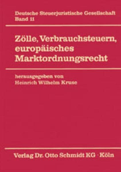 Zölle, Verbrauchsteuern, europäisches Marktordnungsrecht (DStJG - Veröffentlichungen der Deutschen Steuerjuristischen Gesellschaft e.V.)