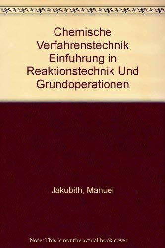 Chemische Verfahrenstechnik: Einführung in Reaktionstechnik und Grundoperationen