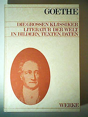 GOETHE. Literatur der Welt in Bilder, Texten, Daten. Werke (Die grossen Klassiker)