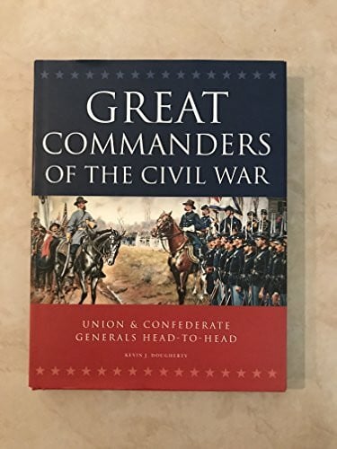 GREAT COMMANDERS OF THE CIVIL WAR / UNION & CONFED