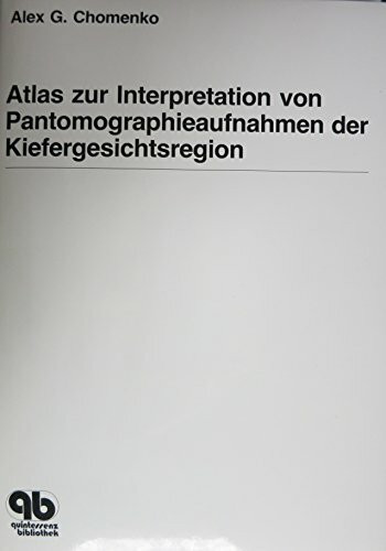 Atlas zur Interpretation von Pantomographieaufnahmen der Kiefergesichtsregion