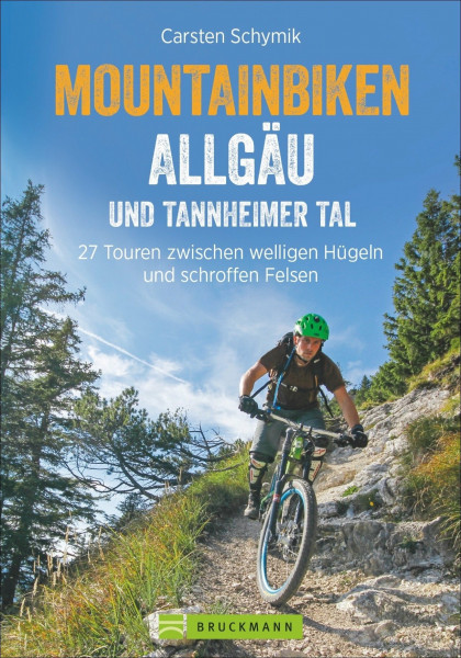 MTB Allgäu: Biken Allgäu und Tannheimer Tal: 27 Touren zwischen welligen Hügeln und schroffen Felsen - Mountainbike Touren rund um Sonthofen, ... zwischen welligen Hügeln und schroffen Felsen