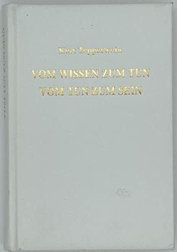 Vom Wissen zum Tun vom Tun zum Sein