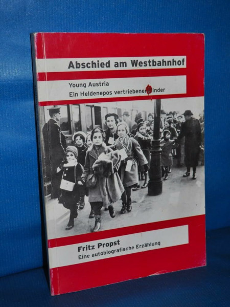 Abschied am Westbahnhof: Young Austria - Ein Heldenepos vertriebener Kinder