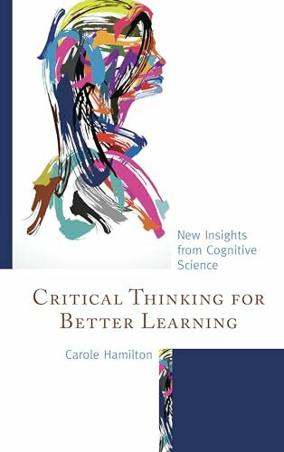 Critical Thinking for Better Learning: New Insights from Cognitive Science
