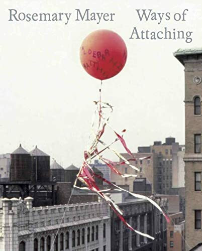 Rosemary Mayer: Ways of Attaching