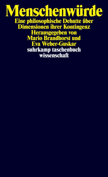Menschenwürde: Eine philosophische Debatte über Dimensionen ihrer Kontingenz (suhrkamp taschenbuch wissenschaft)