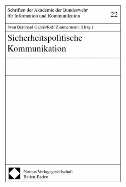 Sicherheitspolitische Kommunikation (Schriften der Akademie der Bundeswehr für Information und Kommunikation)