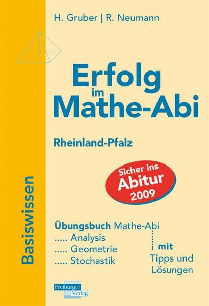 Erfolg im Mathe-Abi 2009 Rheinland-Pfalz Basiswissen: Grundkurs und Leistungskurs. Analysis, Geometrie, Stochastik mit Tipps und Lösungen