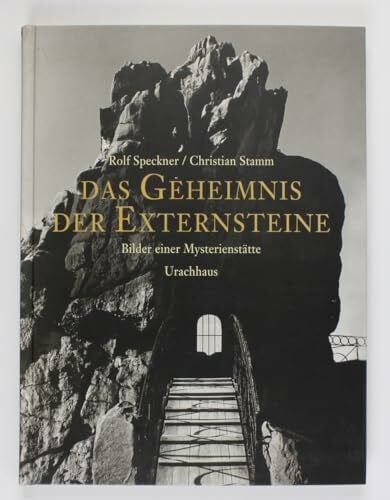 Das Geheimnis der Externsteine: Bilder einer Mysterienstätte