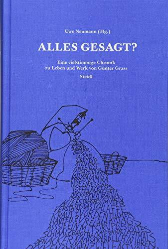 Alles gesagt?: Eine vielstimmige Chronik zu Leben und Werk von Günter Grass