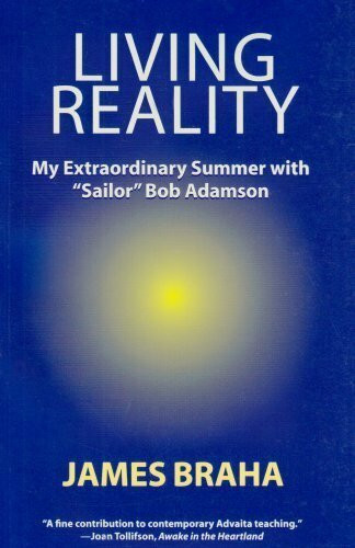 Living Reality: My Extraordinary Summer With "Sailor" Bob Adamson