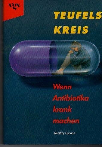 Der Teufelskreis. Wenn Antibiotika krank machen
