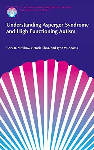 Understanding Asperger Syndrome and High Functioning Autism (The Autism Spectrum Disorders Library, 1, Band 1)