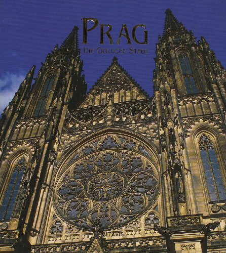 Prag – Die Goldene Stadt: Ein Bildband