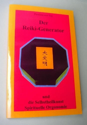 Der Reiki-Generator und die Selbstheilkunst. Spirituelle Orogonomie