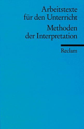 Methoden der Interpretation: (Arbeitstexte für den Unterricht) (Reclams Universal-Bibliothek)
