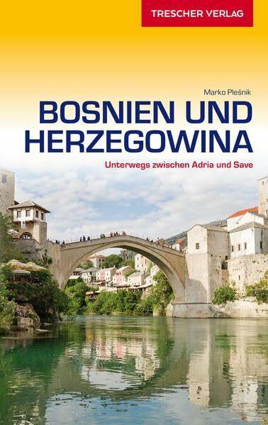 Reiseführer Bosnien und Herzegowina: Unterwegs zwischen Adria und Save (Trescher-Reiseführer)