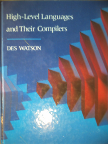 High-Level Languages and Their Compilers (International Computer Science Series)