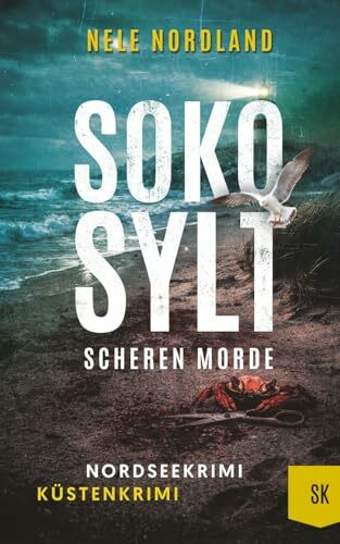 SOKO SYLT - Scheren Morde: Nordseekrimi Küstenkrimi (Berger & Claasen ermitteln 12) (SYLT KRIMI, Band 12)