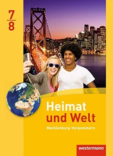 Heimat und Welt - Ausgabe 2014 für Regionale Schulen in Mecklenburg-Vorpommern: Schulbuch 7 / 8 Heimat und Welt - Ausgabe 2014 für Regionale Schulen in Mecklenburg-Vorpommern: Schulbuch 7 / 8
