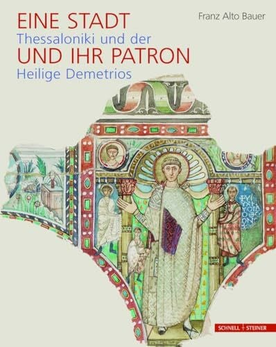 Eine Stadt und ihr Patron: Thessaloniki und der Heilige Demetrios