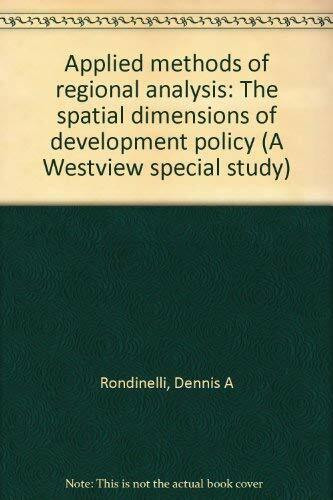 Westview Press Applied Methods Of Regional Analysis, The Spatial Dimensions Of Development Policy