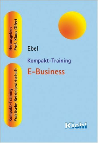 Kompakt-Training E-Business (Kompakt-Training Praktische Betriebswirtschaft)