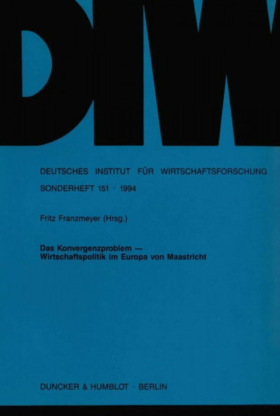 Das Konvergenzproblem -: Wirtschaftspolitik im Europa von Maastricht. Beiträge und Diskussionsberichte zu einer Tagung des Deutschen Instituts für ... Wirtschaftsforschung. Sonderhefte, Band 151)