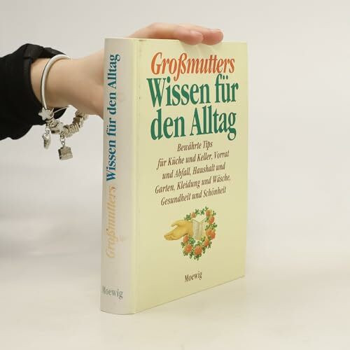 Großmutters Wissen für den Alltag