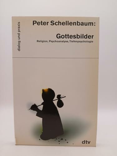 Gottesbilder. Religion, Psychoanalyse, Tiefenpsychologie