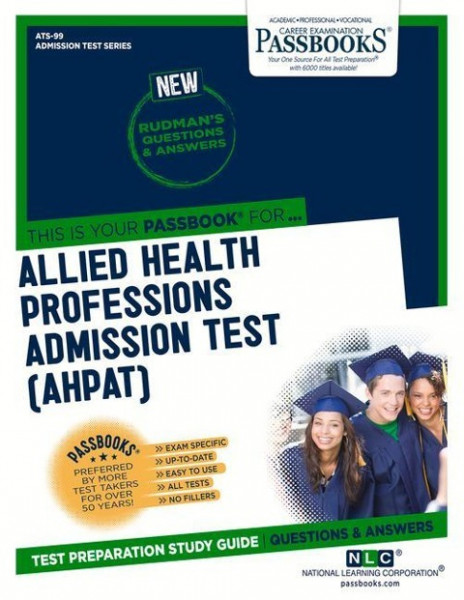 Allied Health Professions Admission Test (Ahpat) (Ats-99), 99: Passbooks Study Guide