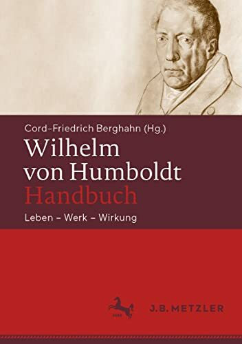 Wilhelm von Humboldt-Handbuch: Leben – Werk – Wirkung