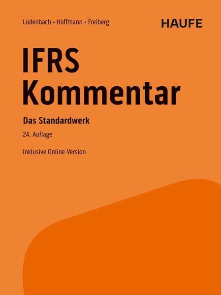 Haufe IFRS-Kommentar 24. Auflage: Das Standardwerk bereits in 24. Auflage – inkl. Kommentierung des IFRS S1 und IFRS S2 (Haufe Fachbuch)