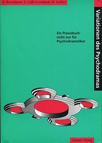 Variationen des Psychodramas: Ein Praxishandbuch - nicht nur für Psychodramatiker