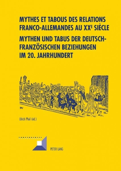 Mythes et tabous des relations franco-allemandes au XX e siècle. Mythen und Tabus der deu