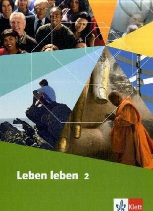 Leben leben 2. Ausgabe Hessen, Nordrhein-Westfalen, Mecklenburg-Vorpommern, Schleswig-Holstein, Sachsen-Anhalt: Schülerbuch Klasse 7-10 (Leben leben. ... Sachsen und Sachsen-Anhalt ab 2009)