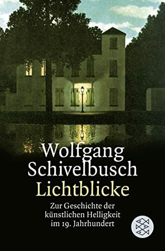 Lichtblicke: Zur Geschichte der künstlichen Helligkeit im 19. Jahrhundert