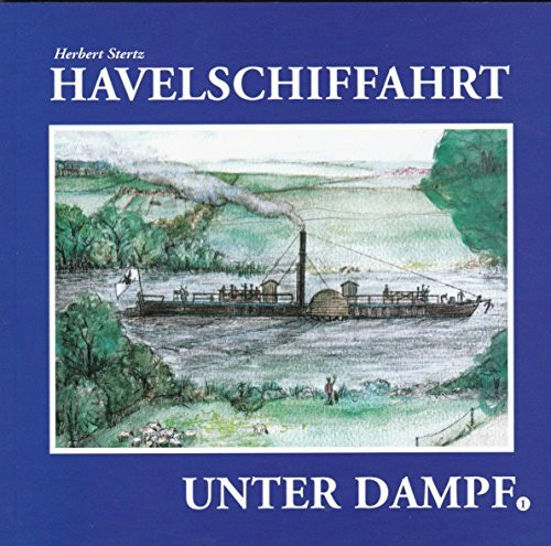 Havelschiffahrt unter Dampf 1 - Herbert Stertz - 2006