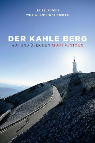 Der kahle Berg: Auf und über den Mont Ventoux