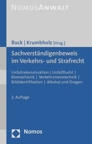Sachverständigenbeweis im Verkehrs- und Strafrecht: Unfallrekonstruktion | Unfallflucht | Biomechanik | Verkehrsmesstechnik | Bildidentifikation | Alkohol und Drogen