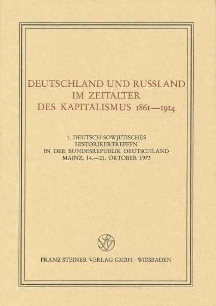 Deutschland und Russland im Zeitalter des Kapitalismus 1861-1914 (Veröffentlichungen des Instituts für Europäische Geschichte Mainz. Beihefte)