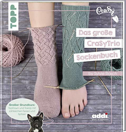 Das große CraSyTrio-Sockenbuch: TopDown und ToeUp mit zahlreichen Fersen und Spitzen