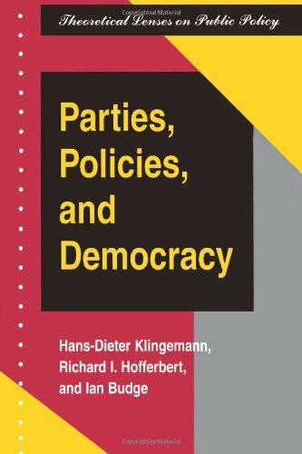 Parties, Policies, And Democracy (Theoretical Lenses on Public Policy)