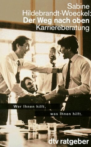 Der Weg nach oben - Karriereberatung, Wer Ihnen hilft, was Ihnen hilft. (dtv Ratgeber)