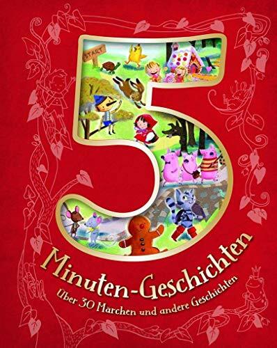 5-Minuten-Geschichten: Über 30 Märchen und andere Geschichten 5-Minuten-Geschichten: Über 30 Märchen und andere Geschichten