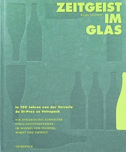 Zeitgeist im Glas: In 100 Jahren von der Verrerie de St-Prex zu Vetropack
